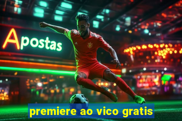 premiere ao vico gratis